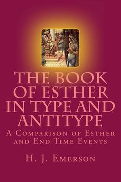 portada The Book of Esther in Type and Antitype: A Comparison of Esther and End Time Events (in English)