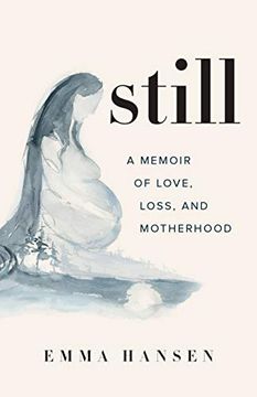 portada Still: A Memoir of Love, Loss, and Motherhood (en Inglés)