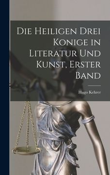 portada Die Heiligen Drei Konige in Literatur Und Kunst, Erster Band (en Alemán)