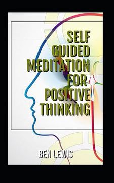 portada Self Guided Meditation for Positive Thinking: Be Free, Be Happy, Be Fulfilled!