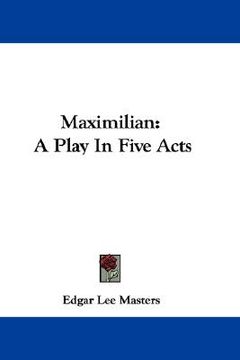 portada maximilian: a play in five acts (en Inglés)