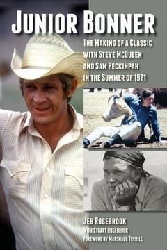portada Junior Bonner: The Making of a Classic with Steve McQueen and Sam Peckinpah in the Summer of 1971