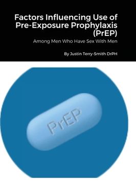 portada Factors Influencing Use of Pre-Exposure Prophylaxis: Among Men Who Have Sex With Men (en Inglés)