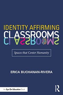portada Identity Affirming Classrooms: Spaces That Center Humanity (en Inglés)