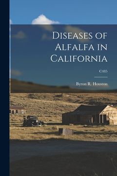 portada Diseases of Alfalfa in California; C485 (en Inglés)