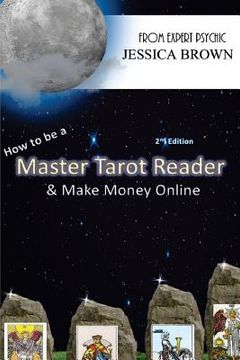 portada How To Be A Master Tarot Reader: & Make Money Online (en Inglés)