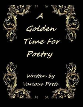 portada A Golden Time For Poetry: Written by Various Artist (en Inglés)