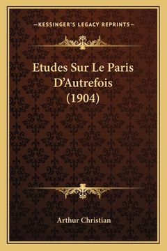 portada Etudes Sur Le Paris D'Autrefois (1904) (en Francés)