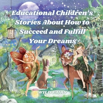 portada Educational Children's Stories About How to Succeed and Fulfill Your Dreams: 4 Books in 1 (en Inglés)