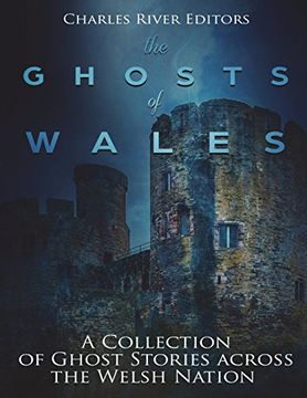 portada The Ghosts of Wales: A Collection of Ghost Stories Across the Welsh Nation (en Inglés)