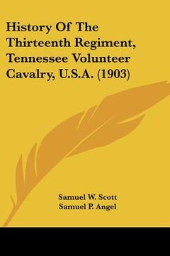 portada history of the thirteenth regiment, tennessee volunteer cavalry, u.s.a. (1903)