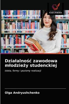 portada Dzialalnośc zawodowa mlodzieży studenckiej (in Polaco)