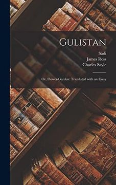 portada Gulistan; Or, Flower-Garden: Translated With an Essay (en Inglés)