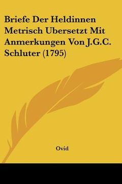portada briefe der heldinnen metrisch ubersetzt mit anmerkungen von j.g.c. schluter (1795) (in English)