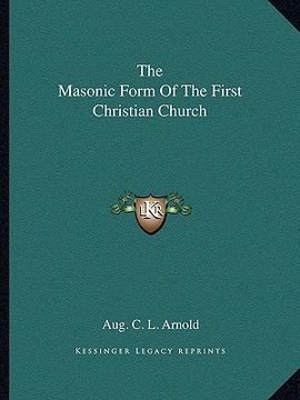 portada the masonic form of the first christian church (in English)