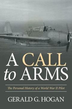 portada A Call to Arms: The Personal History of a World War II Pilot (in English)