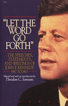 portada Let the Word go Forth: The Speeches, Statements, and Writings of John f. Kennedy 1947 to 1963 (en Inglés)