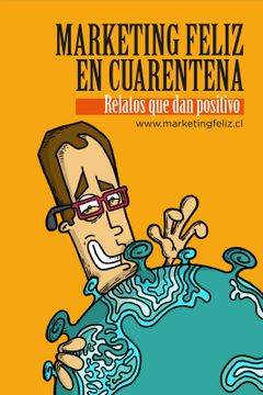 portada Marketing Feliz en Cuarentena, Relatos que dan positivo (in Spanish)