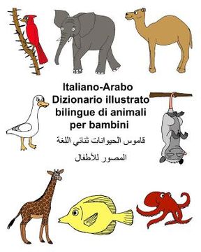 portada Italiano-Arabo Dizionario illustrato bilingue di animali per bambini (en Italiano)