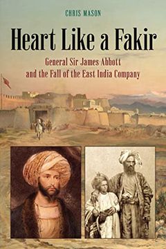 portada Heart Like a Fakir: General sir James Abbott and the Fall of the East India Company (en Inglés)