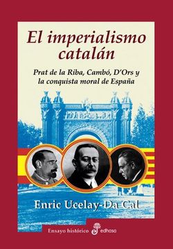 portada El Imperialismo Catalan: Prat de la Riba, Cambo, D'ors y la Conquista Moral de Espa~Na (in Spanish)