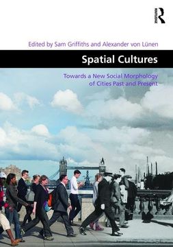 portada Spatial Cultures: Towards a New Social Morphology of Cities Past and Present