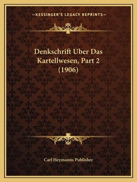 portada Denkschrift Uber Das Kartellwesen, Part 2 (1906) (in German)
