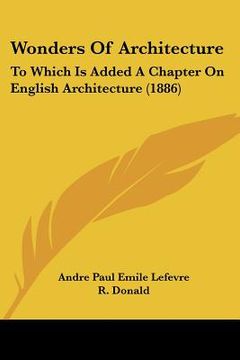 portada wonders of architecture: to which is added a chapter on english architecture (1886) (in English)