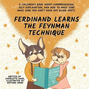 portada Ferdinand Learns the Feynman Technique: A Children's Book About Comprehension, Self-Explanation, and How to Make Sure You Don't Have Any Blind Spots (en Inglés)