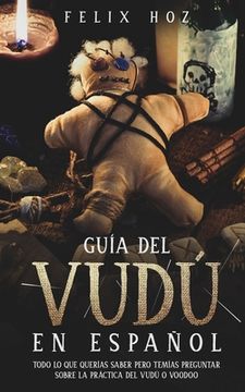 portada Guía del Vudú en Español: Todo lo que Querías Saber Pero Temías Preguntar Sobre la Práctica del Vudú o Voodoo