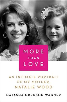 portada More Than Love: An Intimate Portrait of my Mother, Natalie Wood (in English)