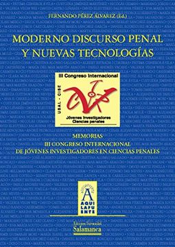 Moderno discurso penal y nuevas tecnologías. Memorias del III Congreso Internacional de Jóvenes Investigadores en Ciencias Penales (2013. Salamanca, España) (Colección Aquilafuente; 207)