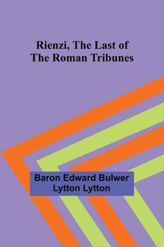 portada Rienzi, the Last of the Roman Tribunes (in English)