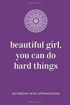 portada Beautiful Girl, you can do Hard Things: Not With Empowering Positive Affirmations on Every Page for Young Girls & Women for a Life of Purpose,. | Creative & Cute Journal to Build Confidence 