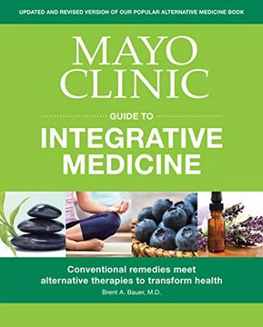 portada Mayo Clinic Guide to Integrative Medicine: Conventional Remedies Meet Alternative Therapies to Transform Health (en Inglés)