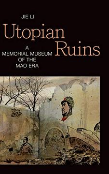 portada Utopian Ruins: A Memorial Museum of the mao era (Sinotheory) (en Inglés)