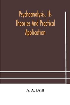 portada Psychoanalysis, its theories and practical application (en Inglés)