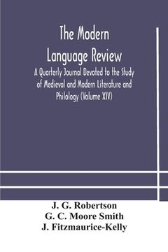 portada The Modern language review; A Quarterly Journal Devoted to the Study of Medieval and Modern Literature and Philology (Volume XIV) (in English)