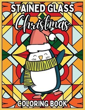 portada Stained Glass Christmas Coloring Book: Relaxing Coloring Pages of Christmas Symbols, Winter Scenes, Landscapes and more for Adults and Children (en Inglés)