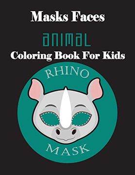portada Masks Faces Animals Coloring Book for Kids (Rhino Face): 47 Masks Faces Animals Stunning to Coloring Great Gift for Birthday 