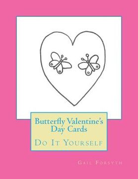 portada Butterfly Valentine's Day Cards: Do It Yourself (en Inglés)