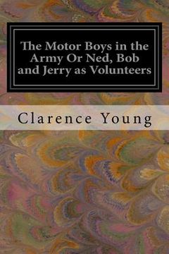 portada The Motor Boys in the Army Or Ned, Bob and Jerry as Volunteers (en Inglés)