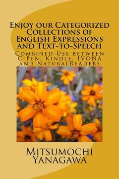 portada Enjoy our Categorized Collections of English Expressions and Text-to-Speech: Combined Use between C-Pen, Kindle, IVONA and NaturalReaders (in English)