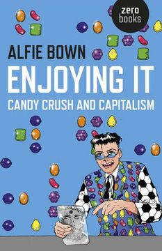 portada Enjoying it: Candy Crush and Capitalism