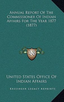 portada annual report of the commissioner of indian affairs for the year 1877 (1877) (en Inglés)