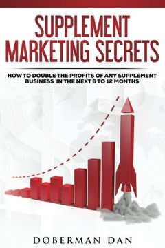 portada Supplement Marketing Secrets: How to Double the Profits of any Supplement Business in the Next 6 to 12 Months (in English)