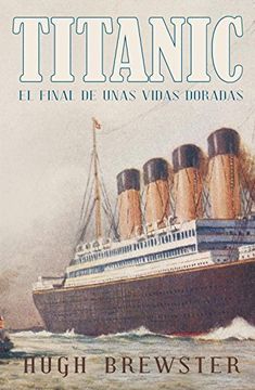 portada Titanic: El Final de Unas Vidas Doradas (in Spanish)