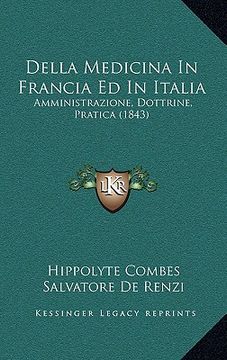 portada Della Medicina In Francia Ed In Italia: Amministrazione, Dottrine, Pratica (1843) (en Italiano)