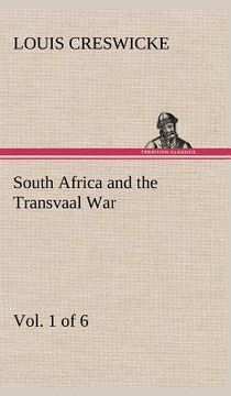 portada south africa and the transvaal war, vol. 1 (of 6) from the foundation of cape colony to the boer ultimatum of 9th oct. 1899 (in English)