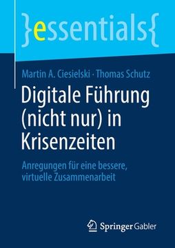 portada Digitale Führung (Nicht Nur) in Krisenzeiten: Anregungen für Eine Bessere, Virtuelle Zusammenarbeit (en Alemán)